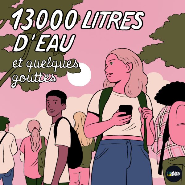 13000 LITRES D’EAU ET QUELQUES GOUTTES