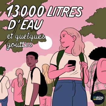 13000 LITRES D’EAU ET QUELQUES GOUTTES